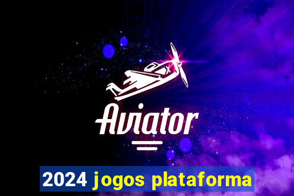 2024 jogos plataforma